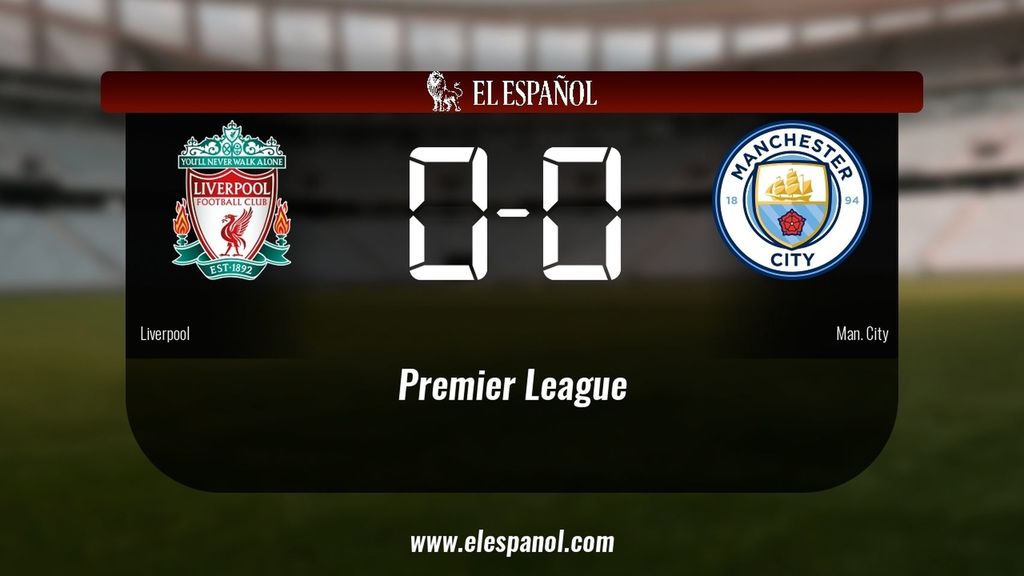 Empate, 0-0, entre el Liverpool y el Manchester City
